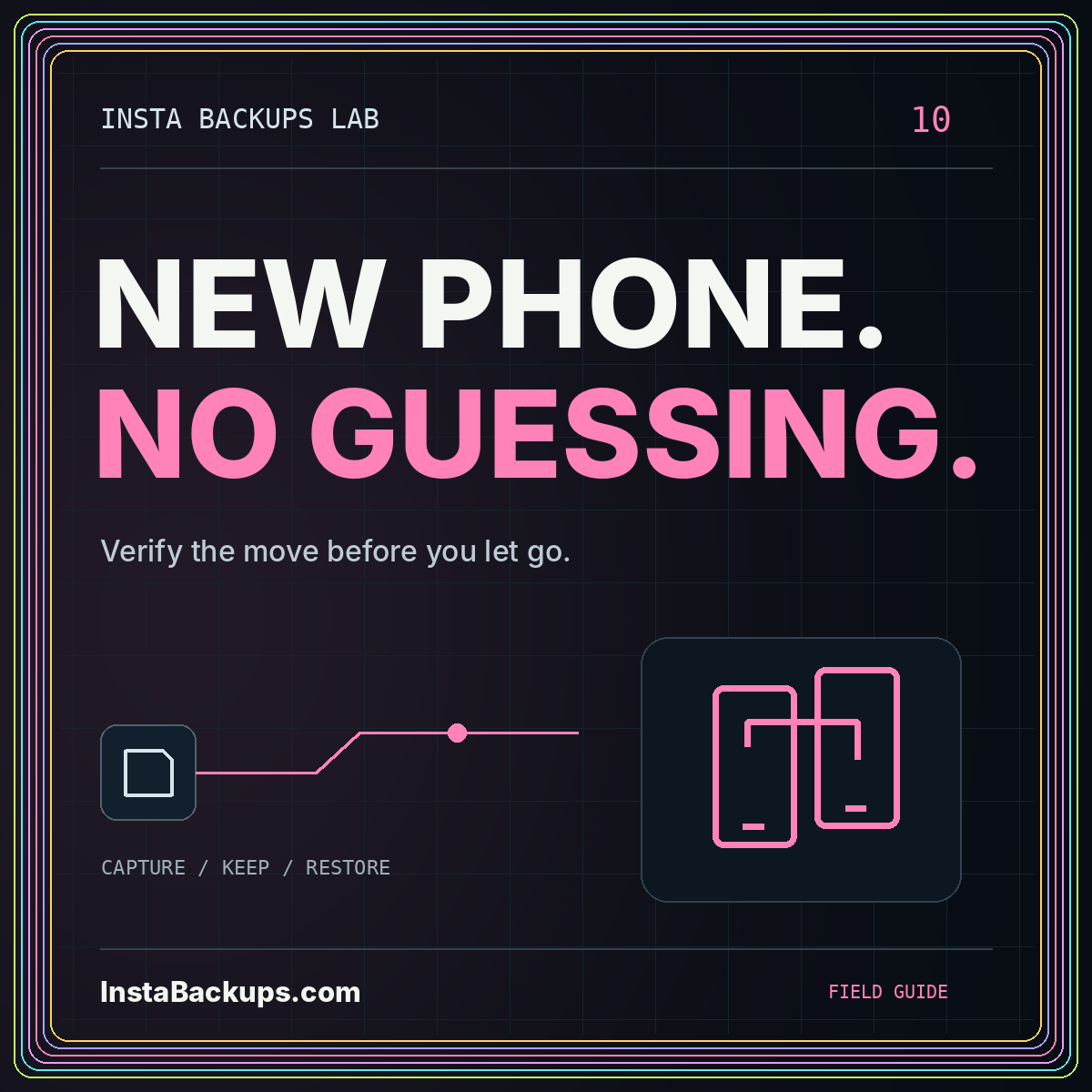 NEW PHONE. NO GUESSING. — Verify the move before you let go. InstaBackups.com neon illustration.