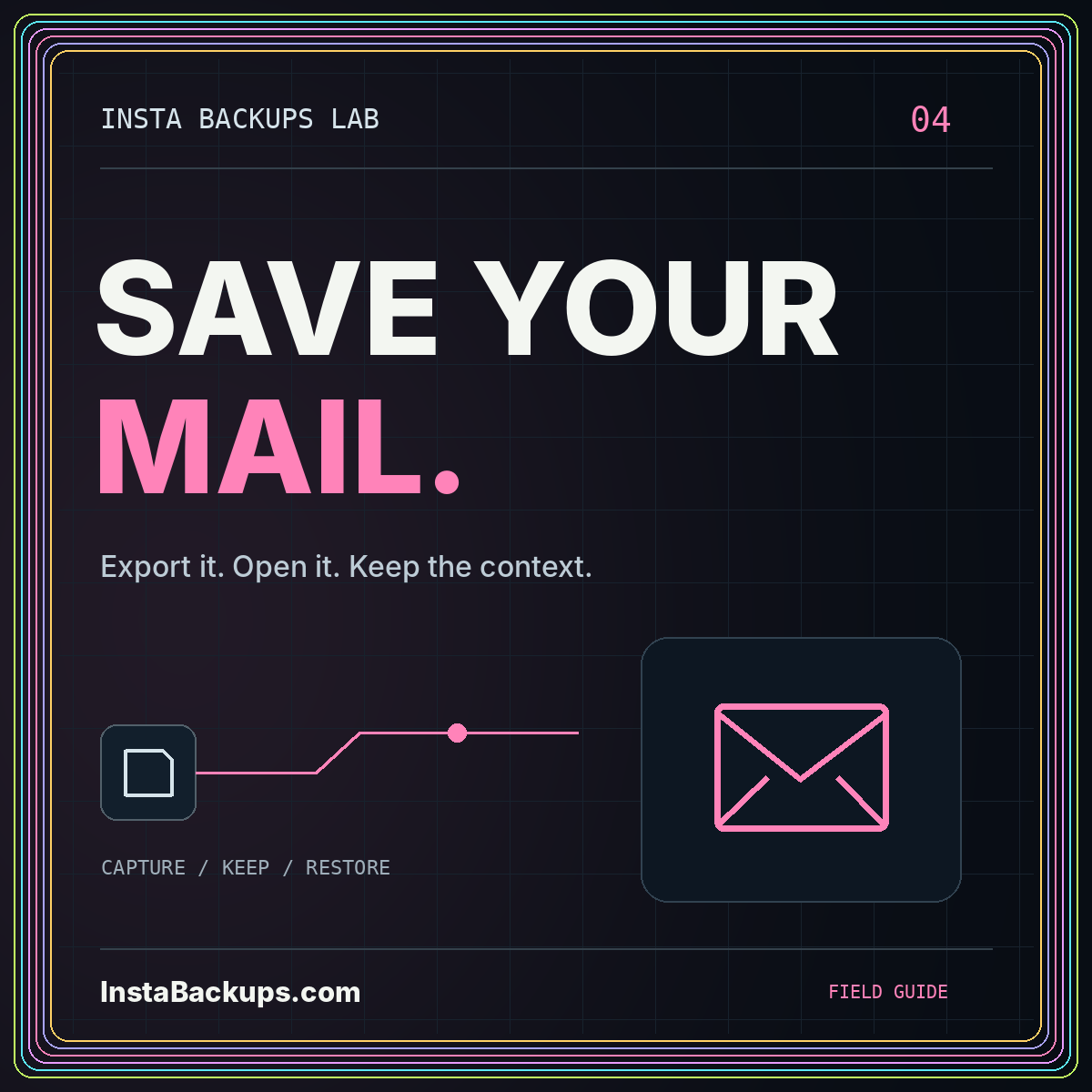 SAVE YOUR MAIL. — Export it. Open it. Keep the context. InstaBackups.com neon illustration.
