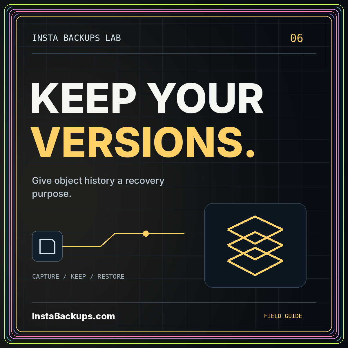 KEEP YOUR VERSIONS. — Give object history a recovery purpose. InstaBackups.com neon illustration.